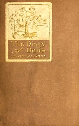 [Gutenberg 61238] • The Diary of Delia / Being a Veracious Chronicle of the Kitchen, with Some Side-Lights on the Parlour